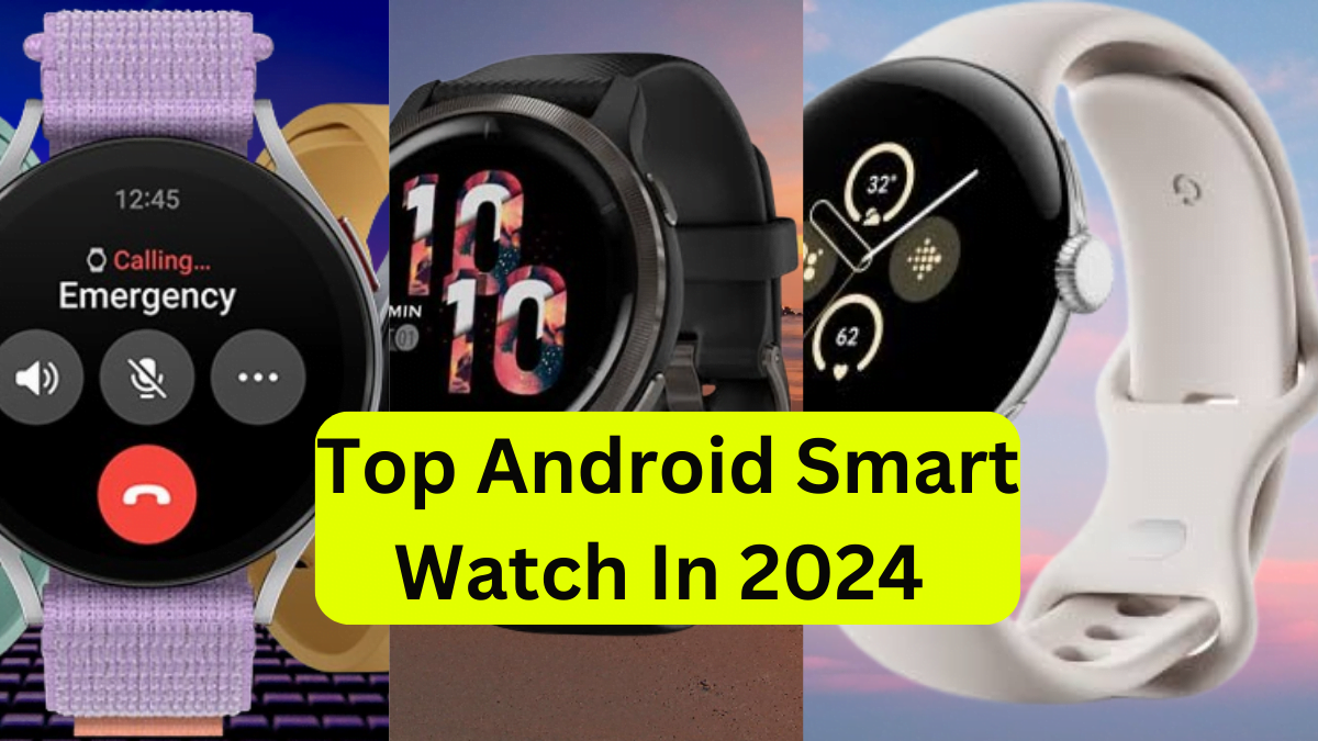 Top Android Smart Watch 2024